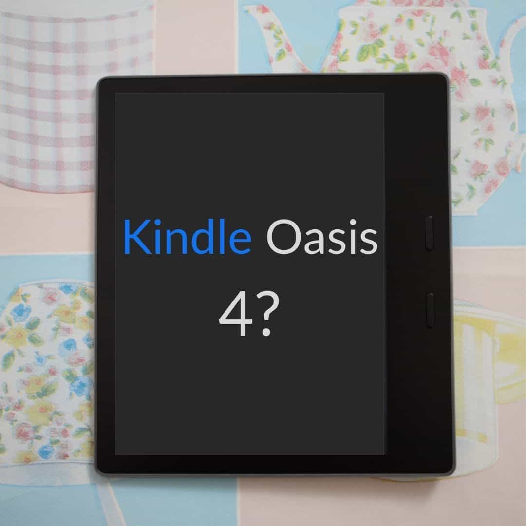 Kindle Oasis 4 Rumors & Wish List 2021